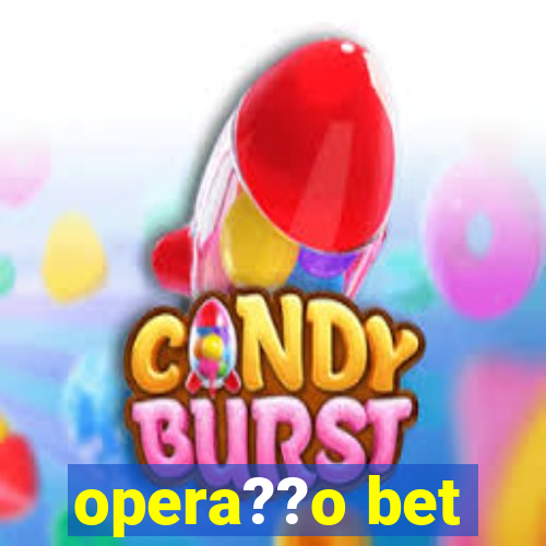 opera??o bet