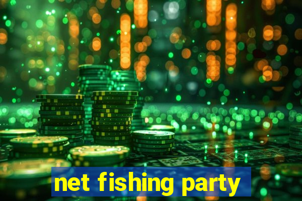 net fishing party