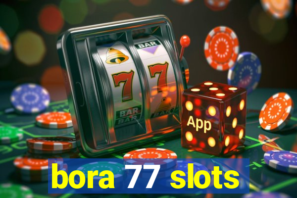 bora 77 slots