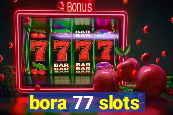 bora 77 slots