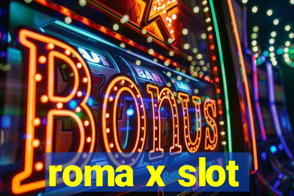 roma x slot