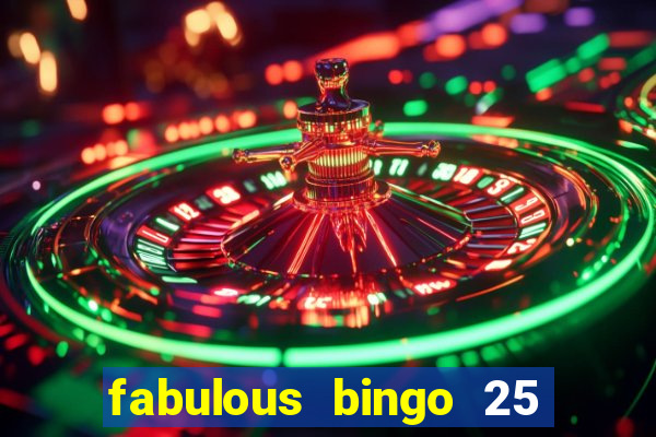 fabulous bingo 25 free spins no deposit