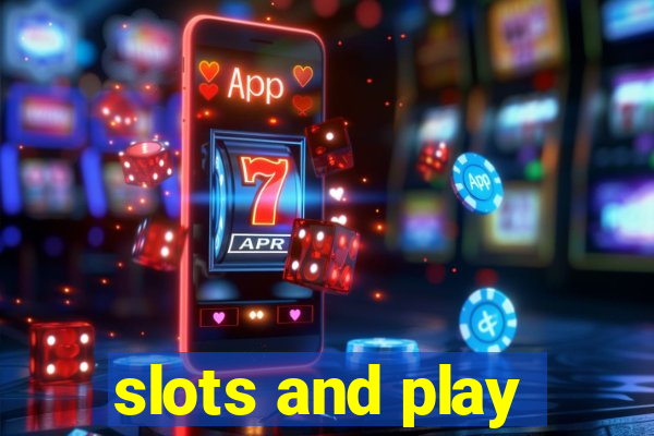 slots and play