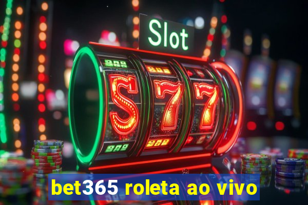 bet365 roleta ao vivo