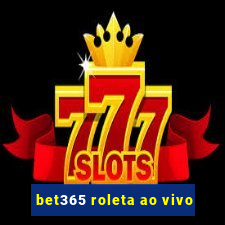 bet365 roleta ao vivo