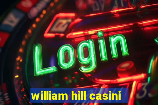 william hill casini