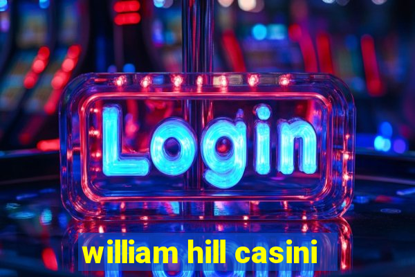 william hill casini