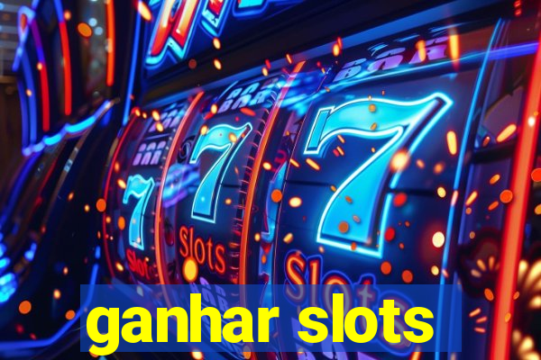 ganhar slots