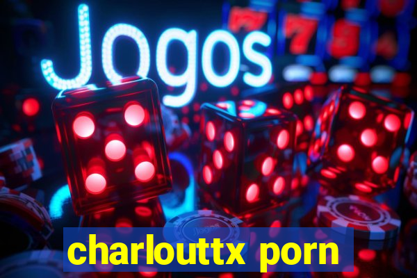 charlouttx porn