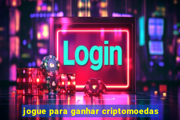 jogue para ganhar criptomoedas