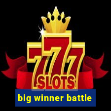 big winner battle