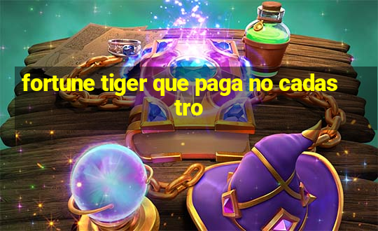 fortune tiger que paga no cadastro