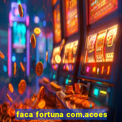 faca fortuna com.acoes