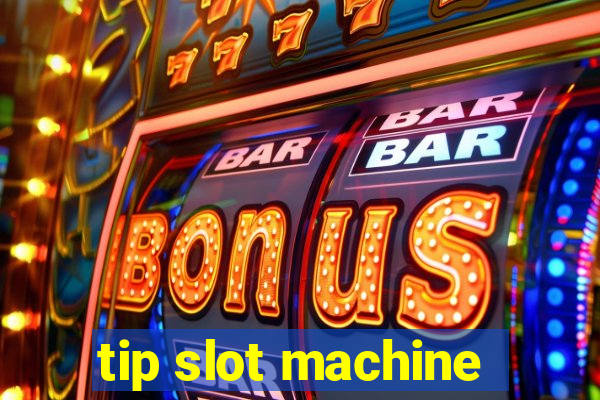 tip slot machine