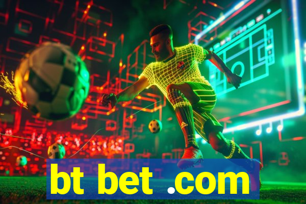 bt bet .com