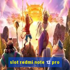 slot redmi note 12 pro