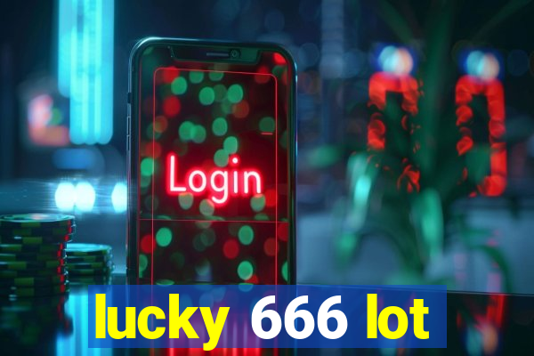 lucky 666 lot