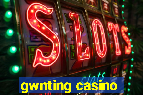 gwnting casino