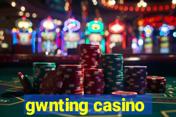 gwnting casino