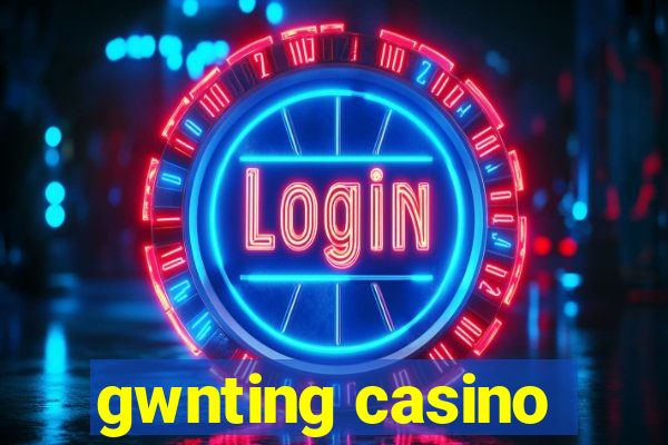 gwnting casino