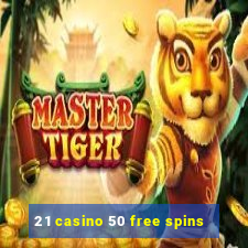 21 casino 50 free spins