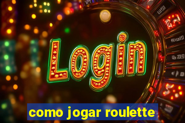 como jogar roulette