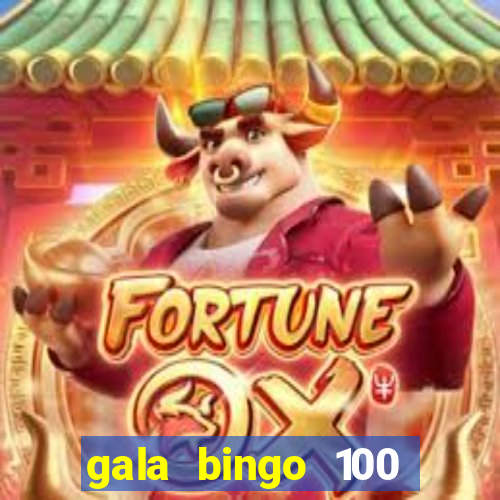 gala bingo 100 free spins