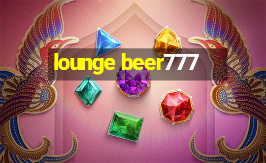 lounge beer777