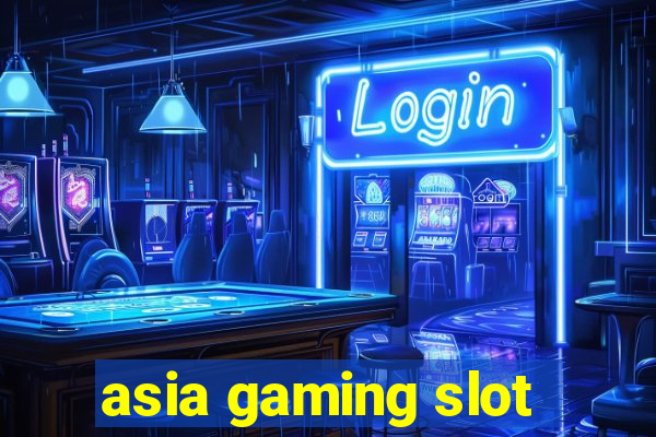 asia gaming slot