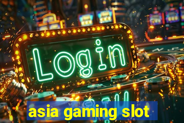 asia gaming slot