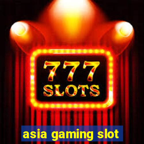 asia gaming slot