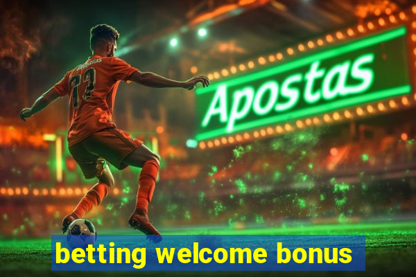 betting welcome bonus