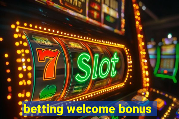 betting welcome bonus