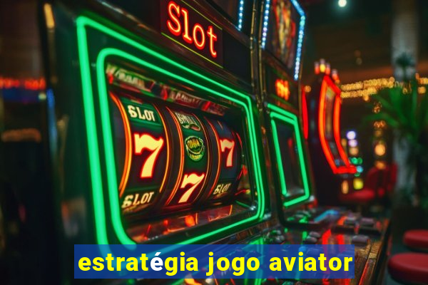 estratégia jogo aviator