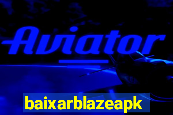 baixarblazeapk