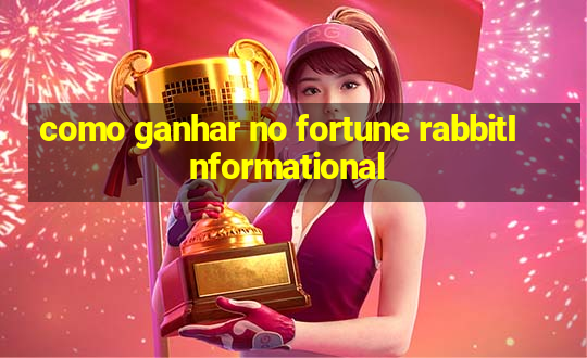 como ganhar no fortune rabbitInformational