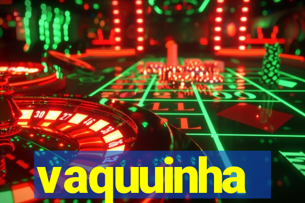 vaquuinha