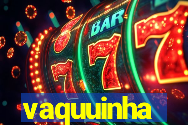 vaquuinha