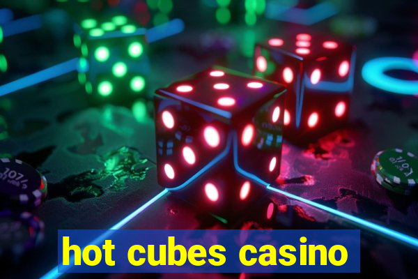 hot cubes casino