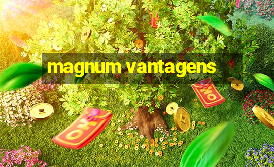 magnum vantagens