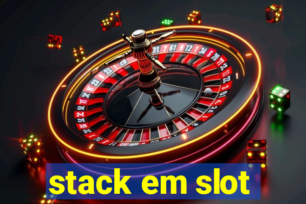 stack em slot