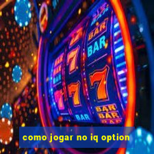 como jogar no iq option