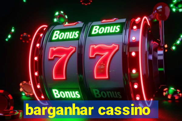 barganhar cassino