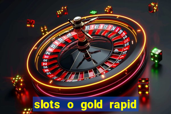 slots o gold rapid fire jackpots spielen