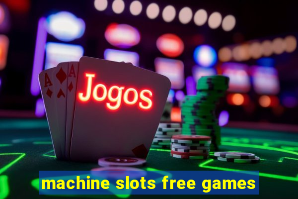 machine slots free games