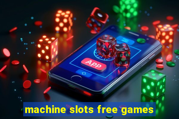 machine slots free games