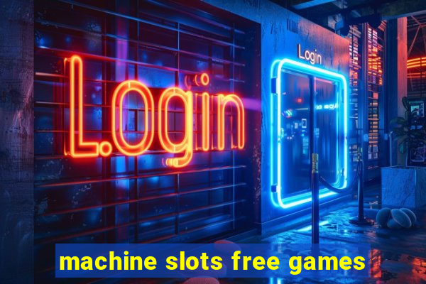 machine slots free games