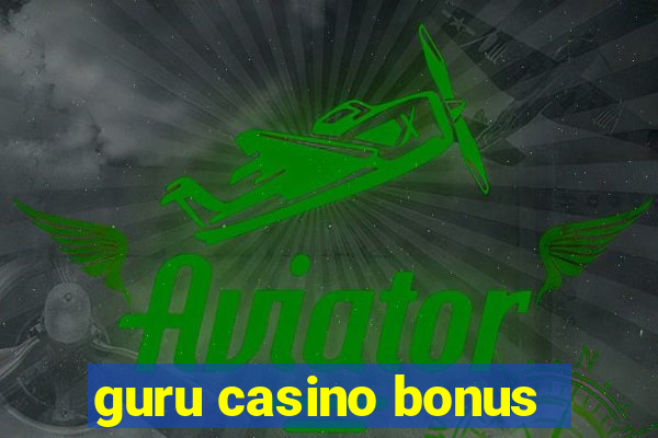 guru casino bonus