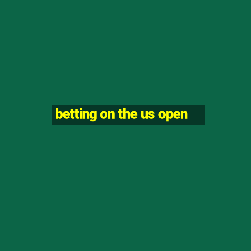 betting on the us open