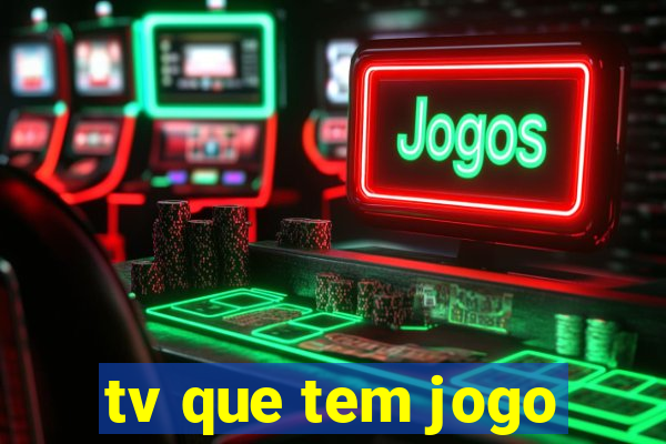 tv que tem jogo